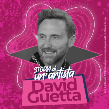 Storia di un’Artista | David Guetta (4° parte)