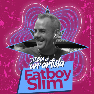 Storia di un’Artista | Fatboy Slim (4° parte)